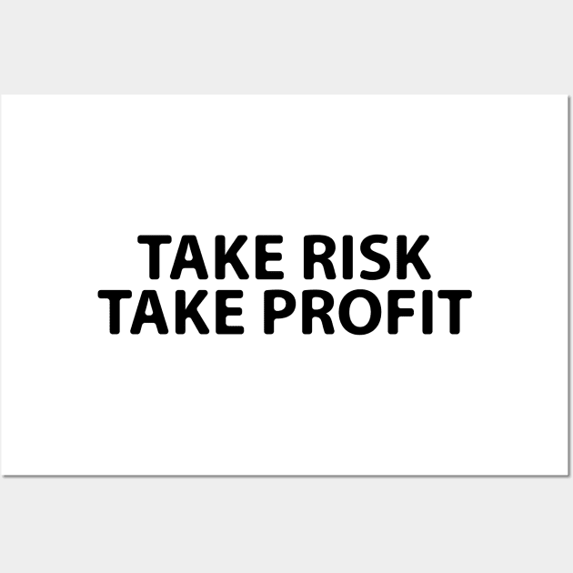 take risk take profit Wall Art by perfunctory